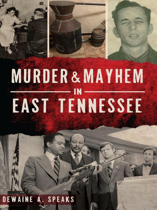 Title details for Murder & Mayhem in East Tennessee by Dewaine A. Speaks - Available